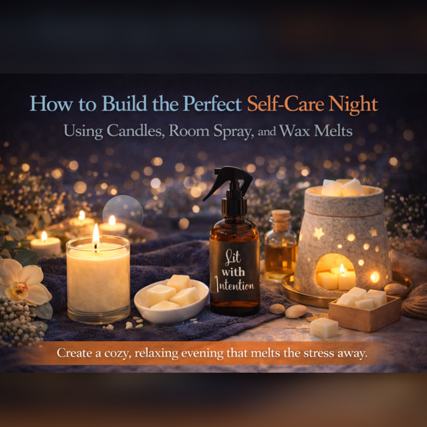 How to Build the Perfect Self-Care Night Using Candles, Room Spray, and Wax Melts