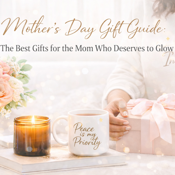 Mother's Day Gift Guide: The Best Gifts for the Mom Who Deserves to Glow
