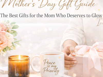 Mother's Day Gift Guide: The Best Gifts for the Mom Who Deserves to Glow