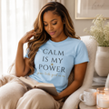 Calm Is My Power Tee | Peace Graphic Shirt for Women