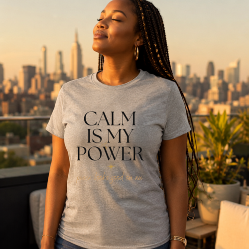 Calm Is My Power Tee | Peace Graphic Shirt for Women